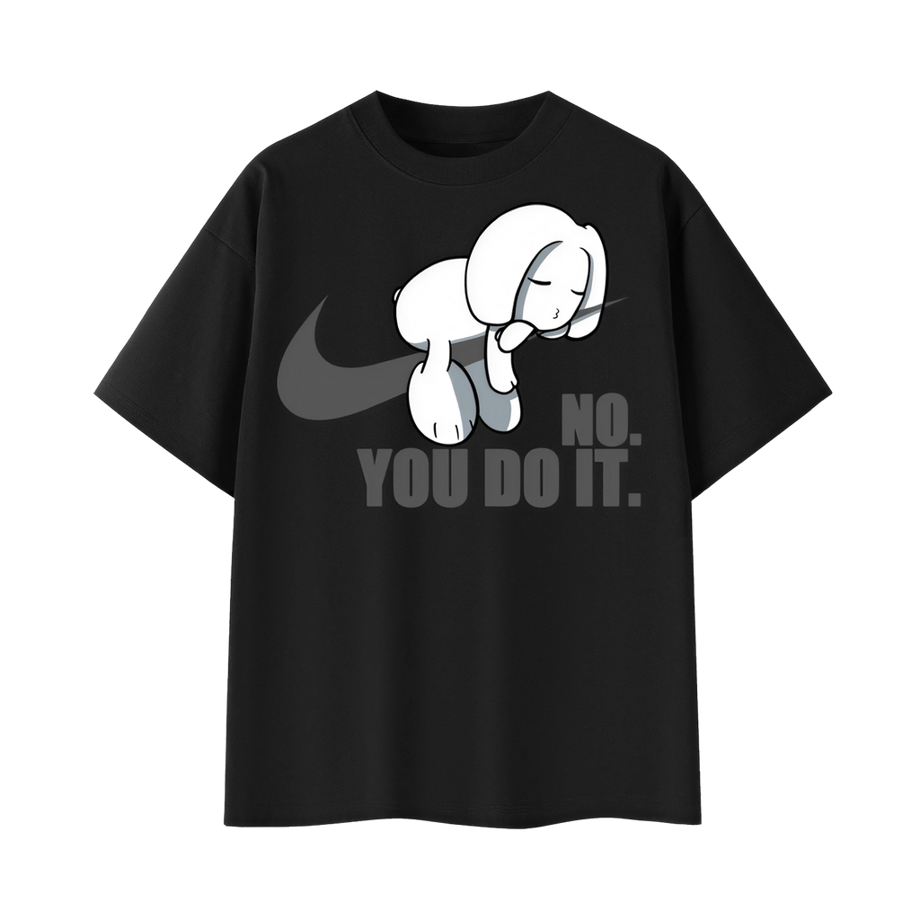 No You Do It T-shirt