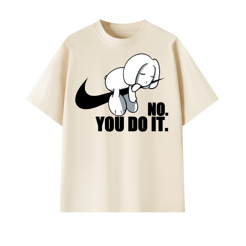 No You Do it Oversized Tee