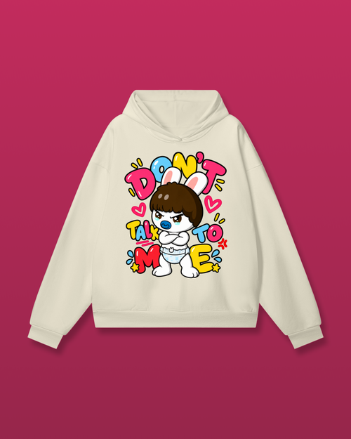 Don't Talk To Me Hoodie